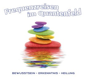 CD: Frequenzreisen im Quantenfeld, Musik zum Fühlen, Coproduktion der do it Akademie und Akron Music